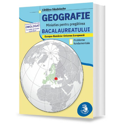 Geografie. Miniatlas pentru pregatirea bacalaureatului