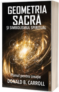 Geometria Sacra si Simbolismul spiritual. Planul pentru creatie