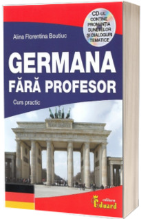 Germana Fara Profesor. Curs practic - Contine CD cu pronuntia sunetelor si dialoguri tematice