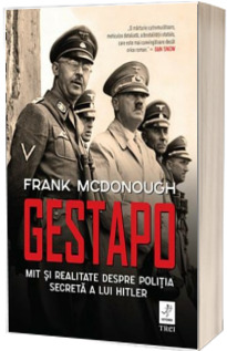 Gestapo. Mit si realitate despre politia secreta a lui Hitler