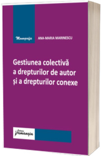 Gestiunea colectiva a drepturilor de autor si a drepturilor conexe
