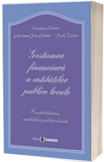 Gestiunea financiara a entitatilor publice locale. Contabilitatea entitatilor publice locale