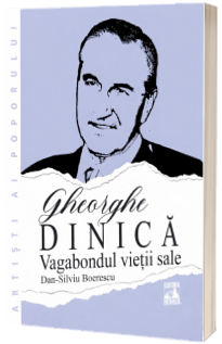 Gheorghe Dinica, vagabondul vietii sale