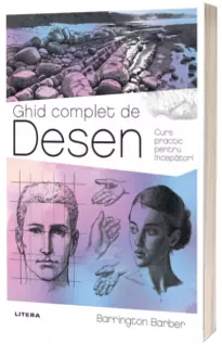 Ghid complet de Desen. Curs practic pentru incepatori