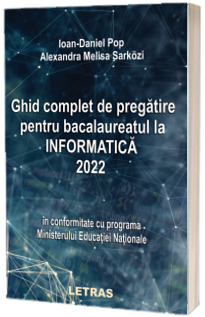 Ghid complet de pregatire pentru Bacalaureatul la Informatica 2022