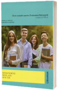 Ghid complet pentru Evaluarea Nationala - Clasa VIII, 40 de teste