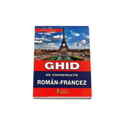 Ghid de conversatie Roman-Francez - Monica Vizonie