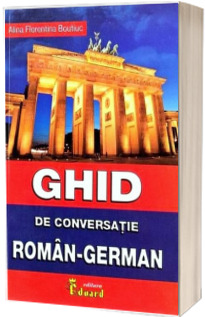 Ghid de conversatie Roman - German - Alina Florentina Boutic