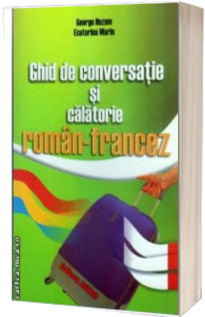 Ghid de conversatie si calatorie roman-francez