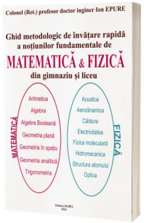 Ghid metodologic de invatare rapida a notiunilor fundamentale de matematica si fizica din gimnaziu si liceu