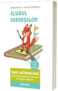 Ghid metodologic pentru aplicarea Curriculumului in educatia timpurie - grupa mare (5 - 6 ani)