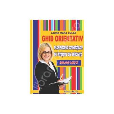 Ghid orientativ. Planificarea activitatilor de invatare din gradinita - grupa mica