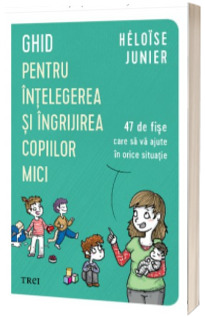 Ghid pentru intelegerea si ingrijirea copiilor mici