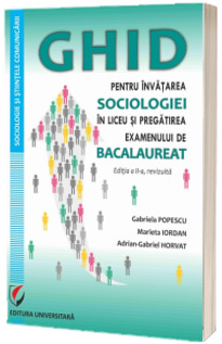 Ghid pentru invatarea sociologiei in liceu si pregatirea examenului de Bacalaureat