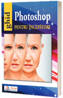 Ghid Photoshop pentru incepatori