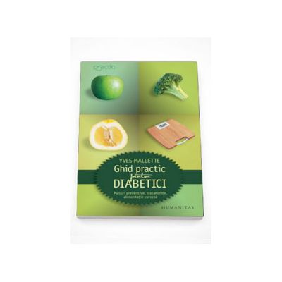 Ghid practic pentru diabetici - Yves Mallette