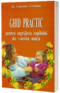 Ghid practic pentru ingrijirea copilului de varsta mica