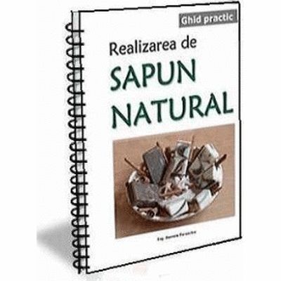 Ghid practic Realizarea de sapun natural