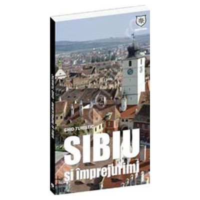 Ghid turistic Sibiu si imprejurimi