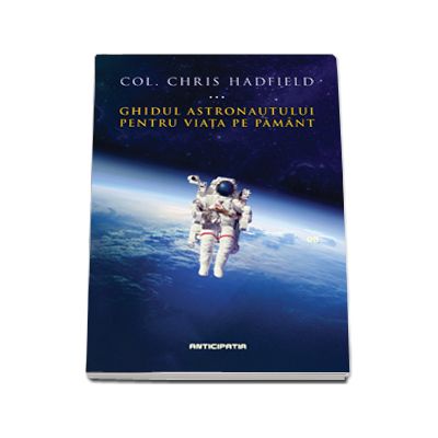 Ghidul astronautului pentru viata pe pamant