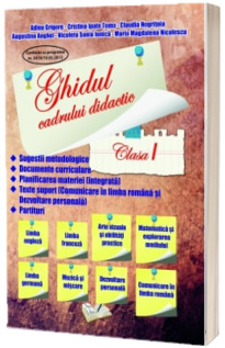 Ghidul cadrului didactic. Clasa I (Adina Grigore)