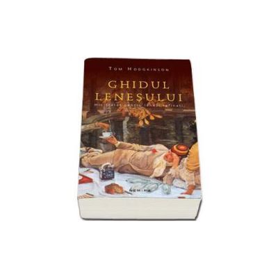 Ghidul lenesului. Mic tratat pentru lenesi rafinati (Editie paperback)