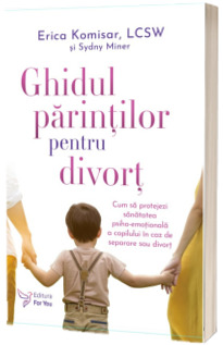 Ghidul parintilor pentru divort