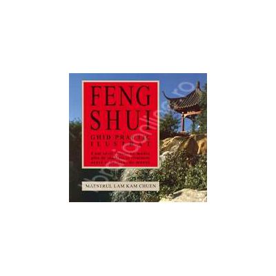 Ghidul practic ilustrat de Feng Shui