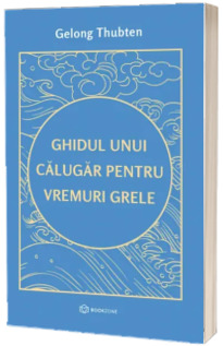 Ghidul unui calugar pentru vremuri grele
