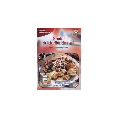 Ghidul dulciurilor de casa. Editia a V-a, completata si revizuita
