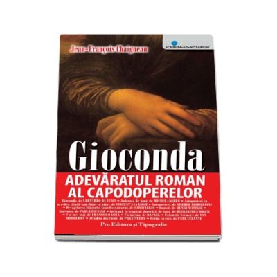 Gioconda - adevaratul roman al capodoperelor