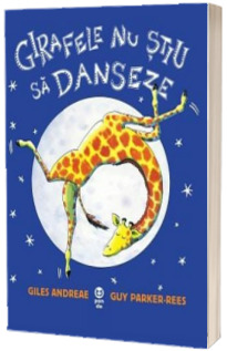 Girafele nu stiu sa danseze - Giles Andreae