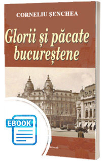 Glorii si pacate Bucurestene