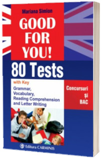 Good for you! 80 Tests. Concursuri si bac