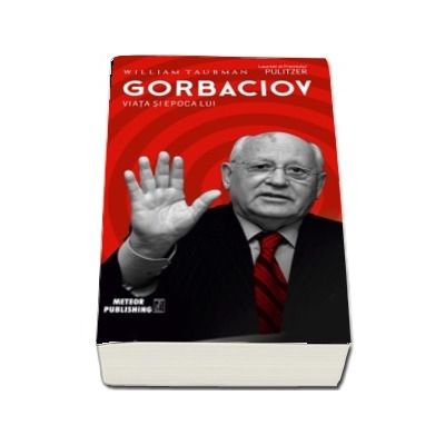 Gorbaciov. Viata si epoca lui