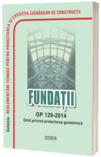 GP 129-2014: Ghid privind proiectarea geotehnica