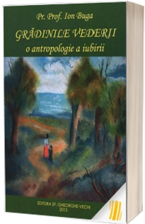 Gradinile vederii - o antropologie a iubirii