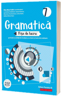 Gramatica. Fise de lucru (pe lectii si unitati de invatare cu itemi si teste de evaluare). Clasa a 7-a