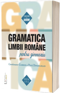 Gramatica limbii romane pentru gimnaziu. Editia a II-a, conform cu DOOM 3