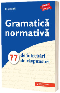 Gramatica normativa. 77 de intrebari