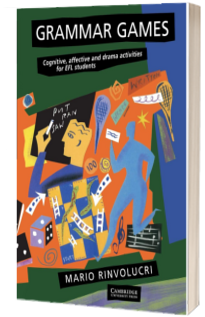 Grammar Games : Cognitive,Affective and Drama Activities for EFL Students
