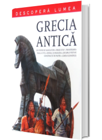 Grecia Antica. Descopera lumea