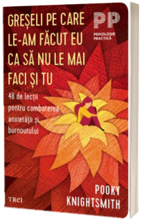 Greseli pe care le-am facut eu ca sa nu le mai faci si tu