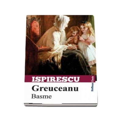 Greuceanu. Basme -   Petre Ispirescu