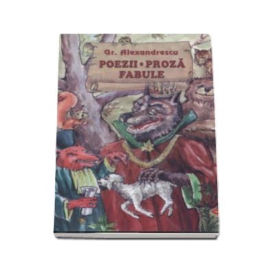 Grigore Alexandrescu - Poezii. Proza. Fabule