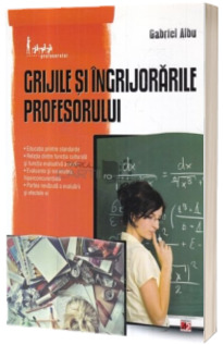 Grijile si ingrijorarile profesorului