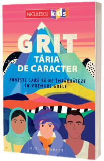 Grit. Taria de caracter Povesti care sa ne imbarbateze in vremuri grele