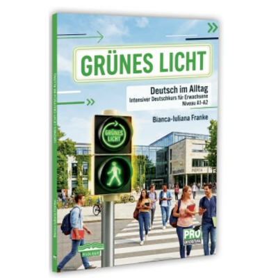 Grunes Licht. Deutsch im Alltag. Intensiver Deutschkurs fur Erwachsene. Niveau A1 - A2