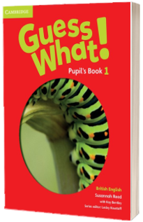 Guess What! Level 1 Pupil''s Book British English