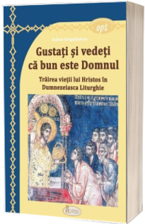 Gustati si vedeti ca bun este Domnul